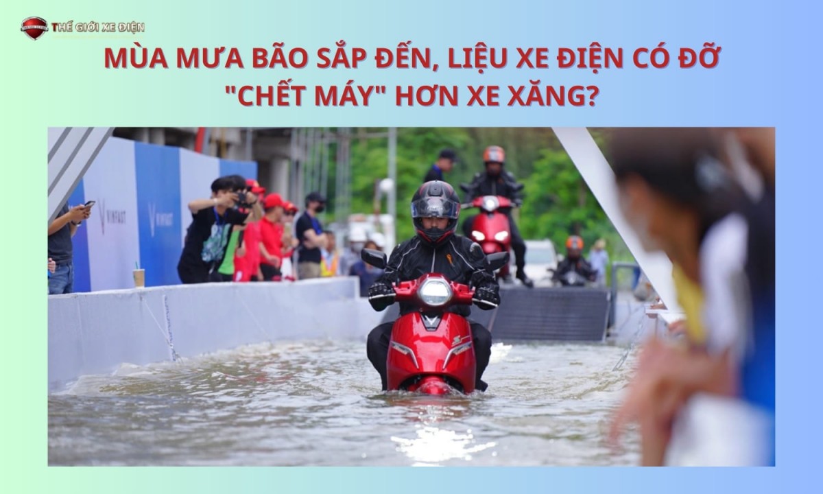 Mùa mưa bão sắp đến, liệu xe điện có đỡ 