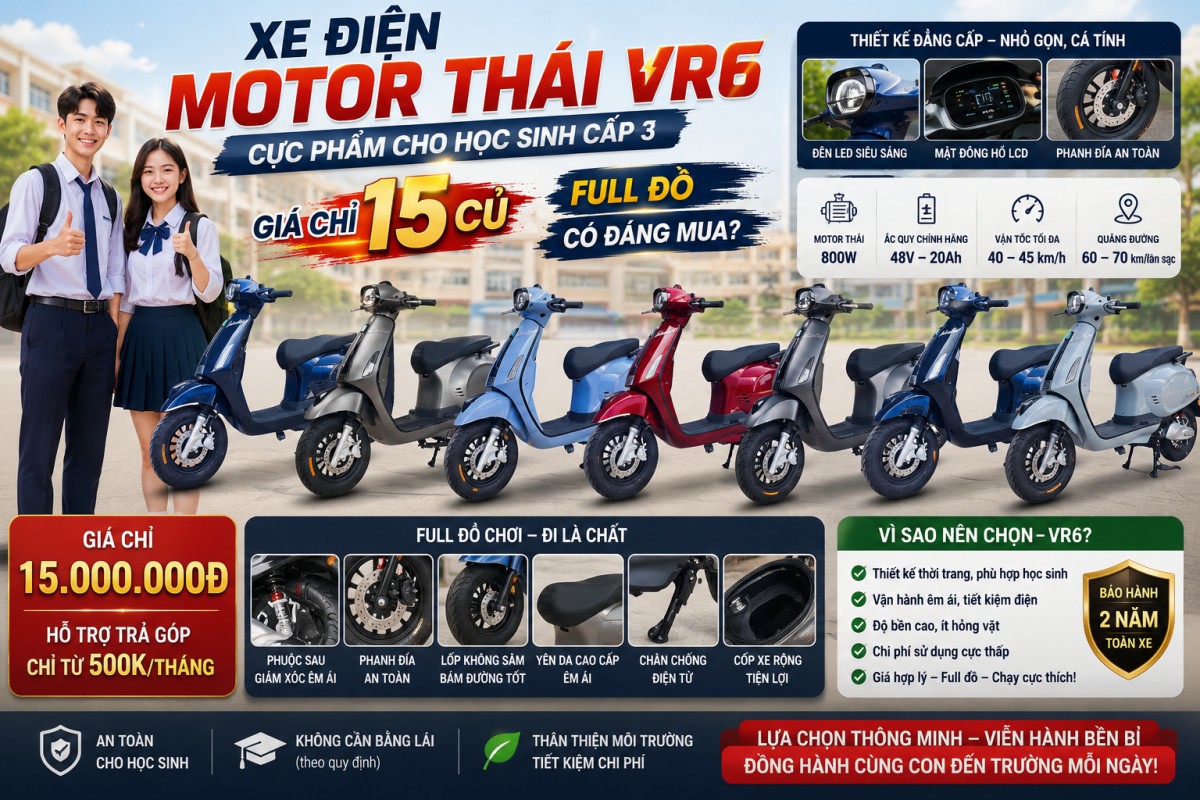 Xe Điện Motor Thái VR6: Cực Phẩm Cho Học Sinh Cấp 3 Giá Chỉ 15 Củ, Full Đồ Có Đáng Mua?